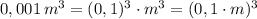 0,001\, m^3=(0,1)^3\cdot m^3=(0,1\cdot m)^3