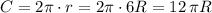 C=2\pi \cdot r=2\pi \cdot 6R=12\, \pi R