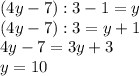 (4y-7):3-1=y\\(4y-7):3=y+1\\4y-7=3y+3\\y=10