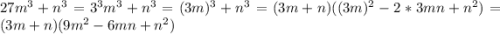 27m^3+n^3=3^3m^3+n^3=(3m)^3+n^3=(3m+n)((3m)^2-2*3mn+n^2)=(3m+n)(9m^2-6mn+n^2)