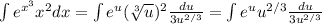 \int{e^{x^{3}}x^2dx}=\int{e^{u}(\sqrt[3]{u})^{2}\frac{du}{3u^{2/3}} } = \int{ e^uu^{2/3}\frac{du}{3u^{2/3}} }