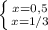 \left \{ {{x=0,5} \atop {x=1/3}} \right.