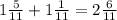 1\frac{5}{11} +1\frac{1}{11} =2\frac{6}{11}