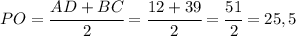 PO=\cfrac{AD+BC}{2}=\cfrac{12+39}{2}=\cfrac{51}{2}=25,5