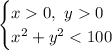 \begin{cases} x0,\,\,y0 \\ x^2+y^2