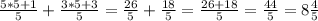 \frac{5*5+1}{5} + \frac{3*5+3}{5} = \frac{26}{5} +\frac{18}{5} =\frac{26+18}{5} =\frac{44}{5} = 8\frac{4}{5}