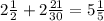 2\frac{1}{2} +2\frac{21}{30} =5\frac{1}{5}