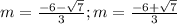 m=\frac{-6-\sqrt7}{3}; m=\frac{-6+\sqrt7}{3}