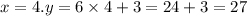 x = 4.y = 6 \times 4 + 3 = 24 + 3 = 27