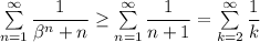 \sum\limits_{n=1}^\infty\dfrac{1}{\beta^n+n}\geq \sum\limits_{n=1}^\infty\dfrac{1}{n+1}= \sum\limits_{k=2}^\infty\dfrac{1}{k}