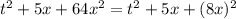 t^2+5x+64x^{2}=t^2+5x+(8x)^{2}