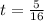 t=\frac{5}{16}