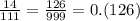 \frac{14}{111} = \frac{126}{999} = 0.(126)