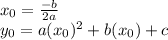 x_0=\frac{-b}{2a} \\y_0=a(x_0)^2+b(x_0)+c