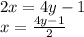 2x = 4y - 1 \\ x = \frac{4y - 1}{2}