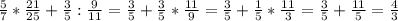 \frac{5}{7}*\frac{21}{25} + \frac{3}{5} : \frac{9}{11}=\frac{3}{5}+\frac{3}{5}*\frac{11}{9}=\frac{3}{5}+\frac{1}{5}*\frac{11}{3}=\frac{3}{5}+\frac{11}{5}=\frac{4}{3}