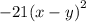 \displaystyle \large -21{(x-y)}^2