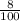 \frac{8}{100} \: