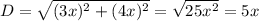 D=\sqrt{(3x)^{2} +(4x)^{2} } =\sqrt{25x^{2} } =5x