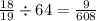 \frac{18}{19} \div 64 = \frac{9}{608} \\