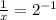 \frac{1}{x}={2}^{-1}