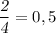 {\dfrac{\textsl {2} }{\textsl {4} } } = 0,5