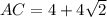 AC=4+4\sqrt{2}