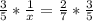 \frac{3}{5}*\frac{1}{x} =\frac{2}{7}*\frac{3}{5}\\