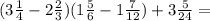 (3\frac{1}{4} -2\frac{2}{3} )(1\frac{5}{6} -1\frac{7}{12} )+3\frac{5}{24} =