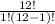 \frac{12!}{1!(12-1)!}