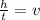 \frac{h}{t} =v