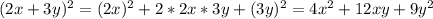 (2x+3y)^{2}=(2x)^{2}+2*2x*3y+(3y)^{2} = 4x^{2} +12xy+9y^{2}