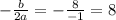 -\frac{b}{2a} = -\frac{8}{-1} =8