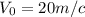 V_{0} =20 m/c