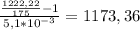 \frac{\frac{1222,22}{175}-1 }{5,1*10^{-3} }=1173,36