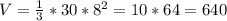 V=\frac{1}{3}*30*8^2=10*64=640