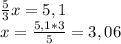 \frac{5}{3}x=5,1\\x=\frac{5,1*3}{5}=3,06