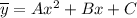 \overline{y}=Ax^2+Bx+C