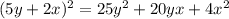 (5y+2x)^2=25y^2+20yx+4x^2