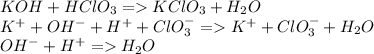 KOH+HClO_3=KClO_3+H_2O\\K^++OH^-+H^++ClO_3^-=K^++ClO_3^-+H_2O\\OH^-+H^+=H_2O