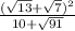 \frac{(\sqrt{13} +\sqrt{7} )^{2}}{10+\sqrt{91} }