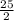 \frac{25\\}{2}