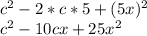 c^{2} -2*c*5+(5x)^{2} \\c^{2} -10cx+25x^{2}