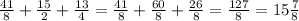 \frac{41}{8}+\frac{15}{2}+\frac{13}{4}=\frac{41}{8}+\frac{60}{8} +\frac{26}{8} =\frac{127}{8}= 15\frac{7}{8}