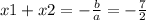 x1 + x2 = - \frac{b}{a} = - \frac{7}{2}