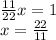 \frac{11}{22}x=1\\x=\frac{22}{11}