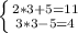 \left \{ {{2*3+5=11} \atop {3*3-5=4}} \right.