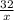 \frac{32}{x}