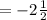 =-2\frac{1}{2}