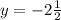 y=-2\frac{1}{2}